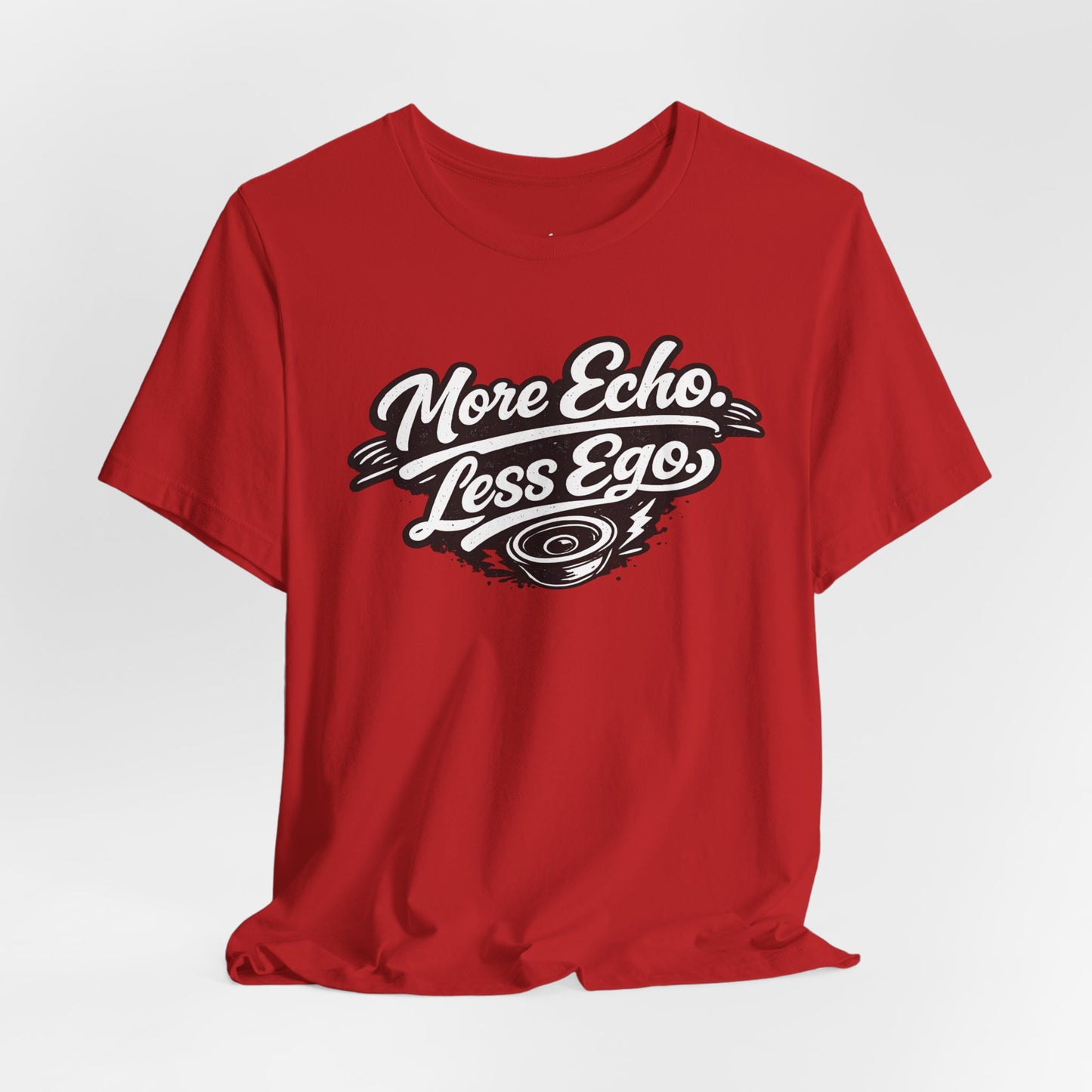 More Echo Less Ego T-Shirt