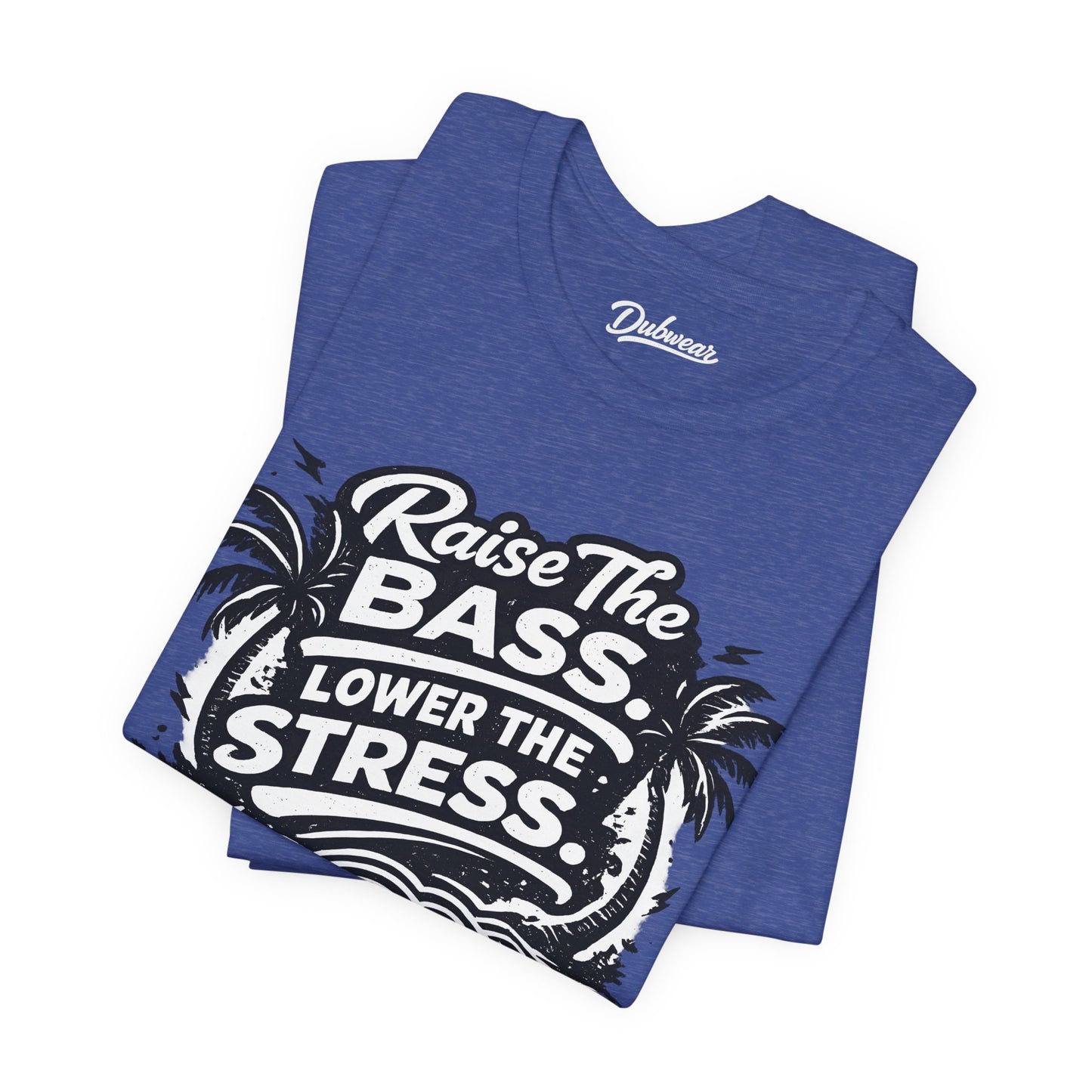 Raise The Bass Lower The Stress — Short Sleeve Shirt