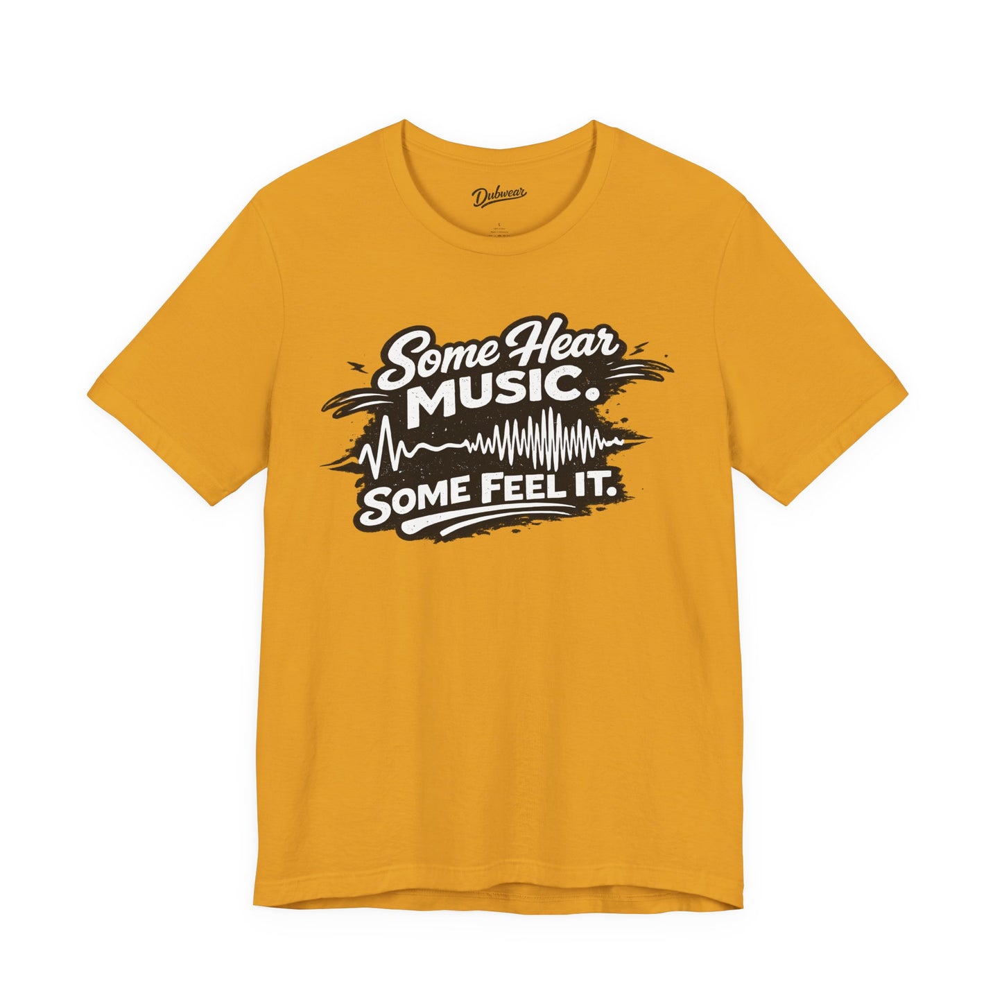 Some Hear Music Some Feel It — Short Sleeve Shirt
