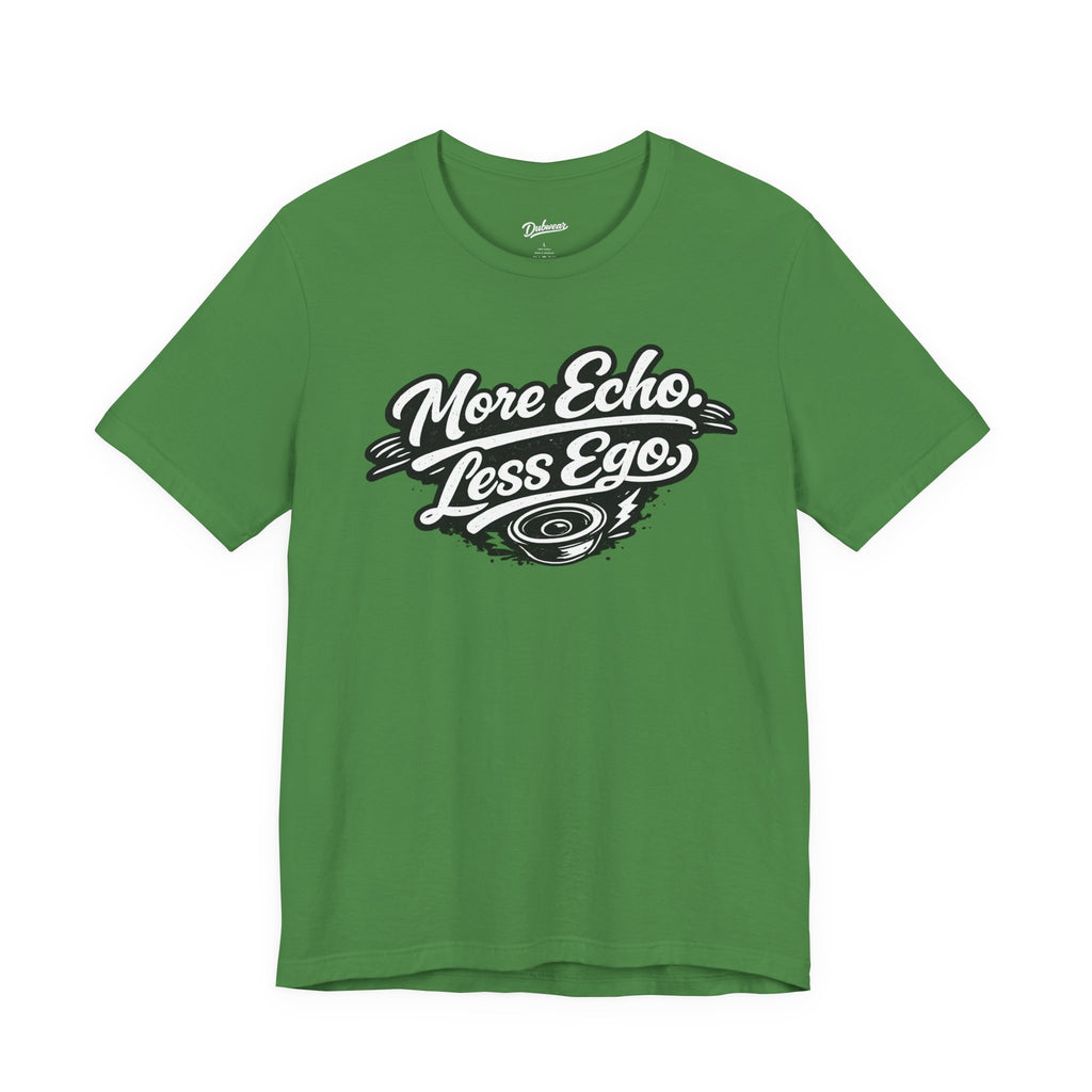 More Echo Less Ego T-Shirt