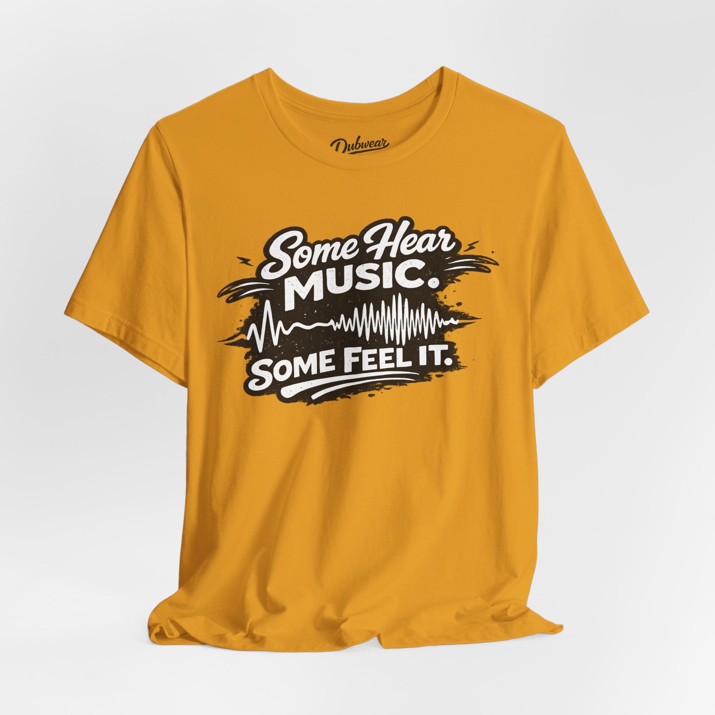 Some Hear Music Some Feel It — Short Sleeve Shirt
