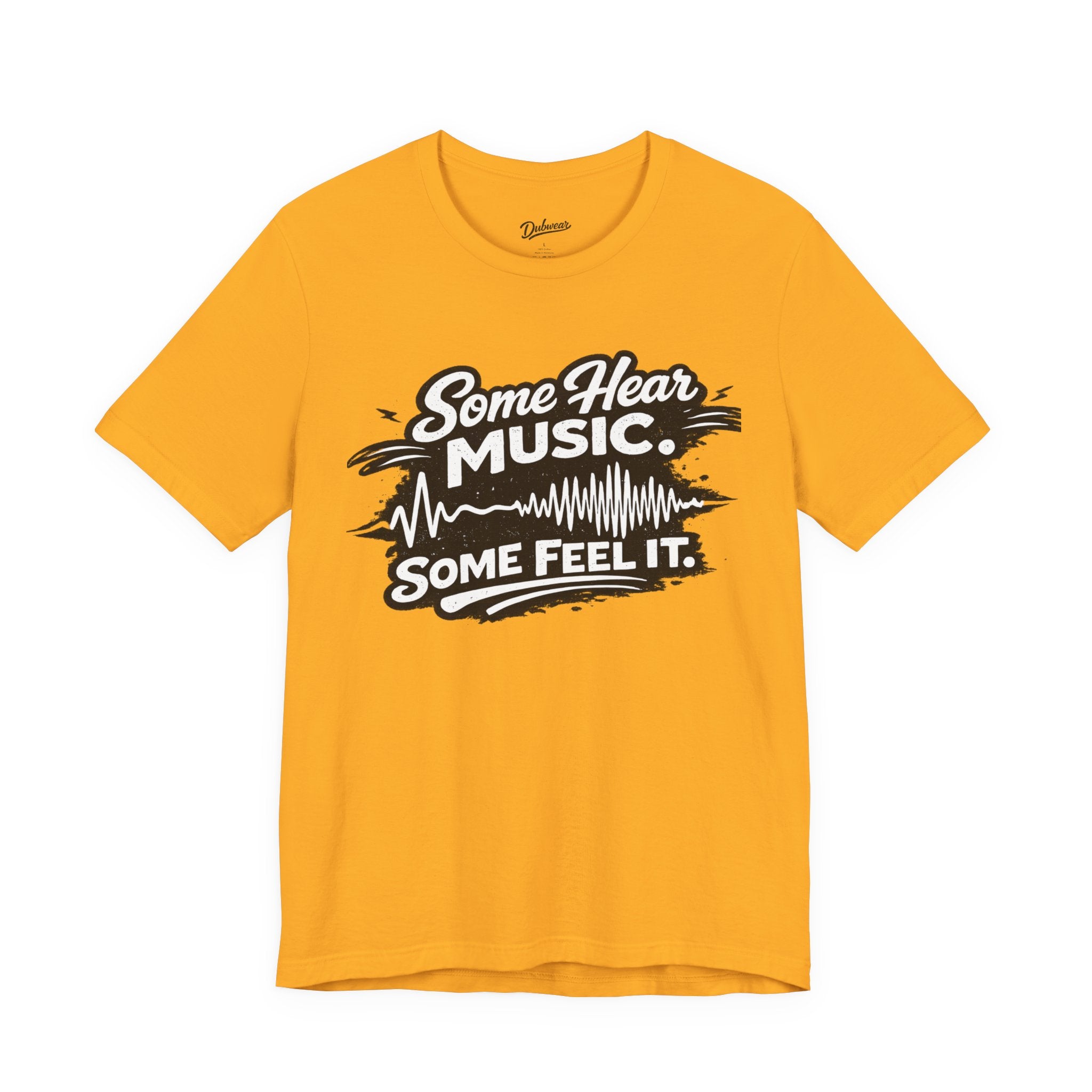 Some Hear Music Some Feel It T-Shirt