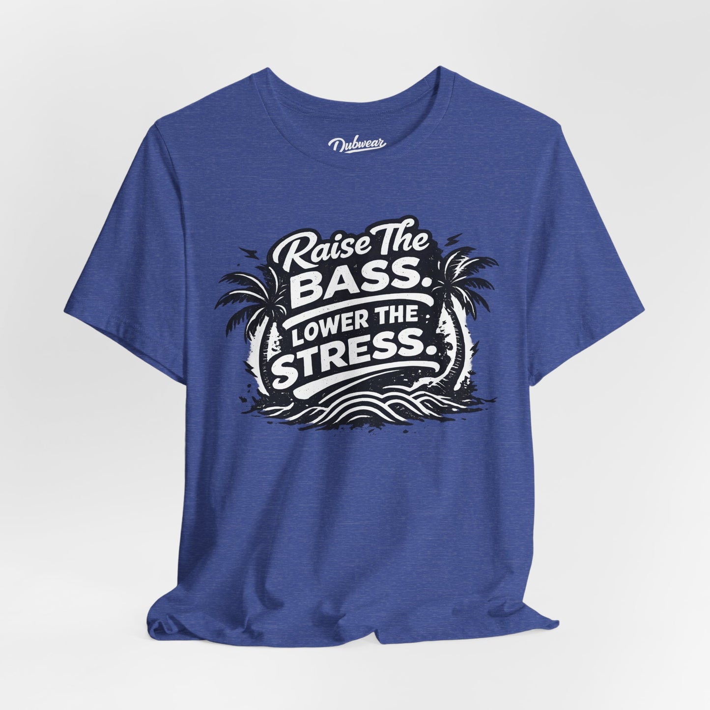 Raise The Bass Lower The Stress — Short Sleeve Shirt
