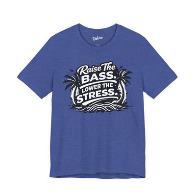 Raise The Bass Lower The Stress — Short Sleeve Shirt
