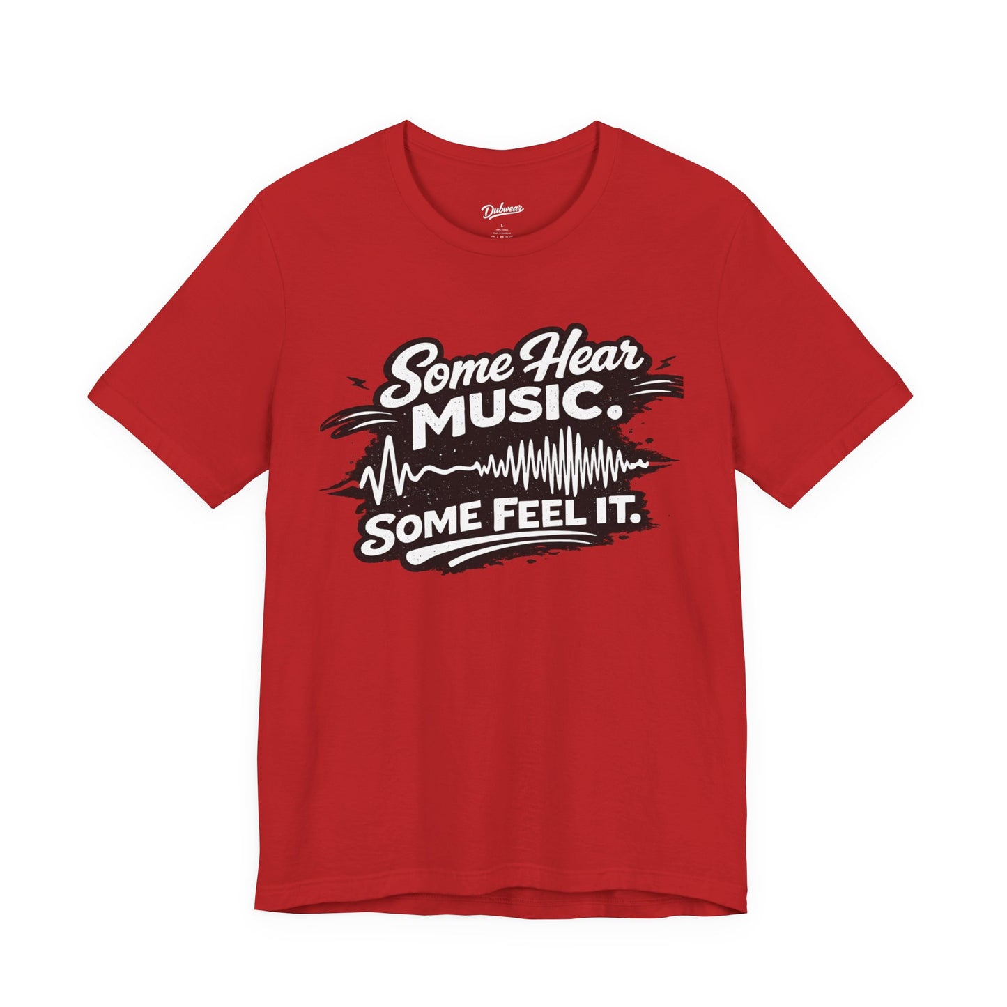 Some Hear Music Some Feel It T-Shirt