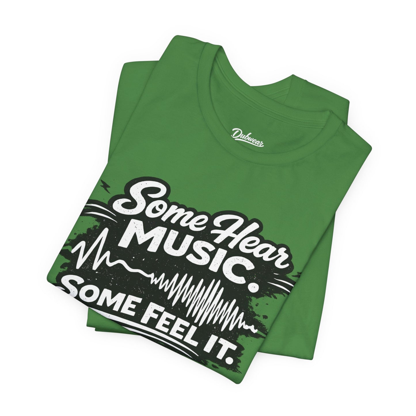 Some Hear Music Some Feel It T-Shirt