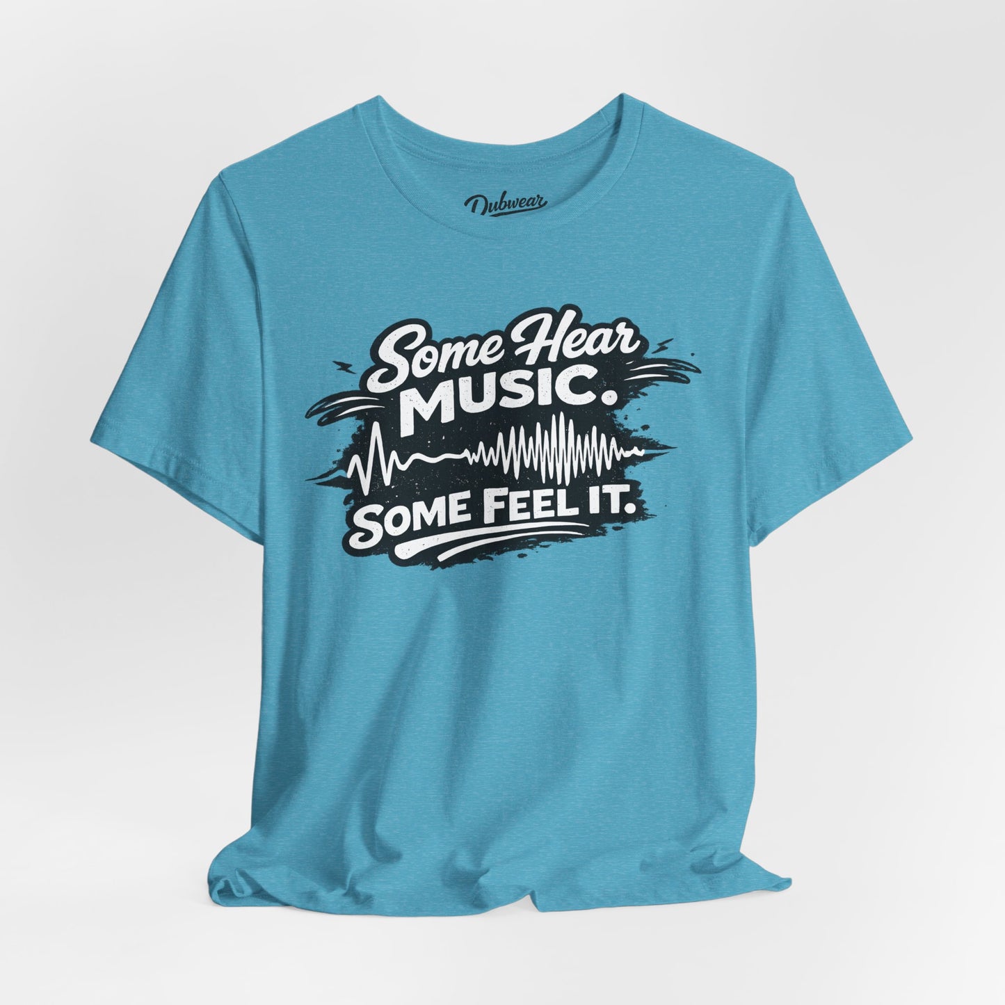 Some Hear Music Some Feel It — Short Sleeve Shirt