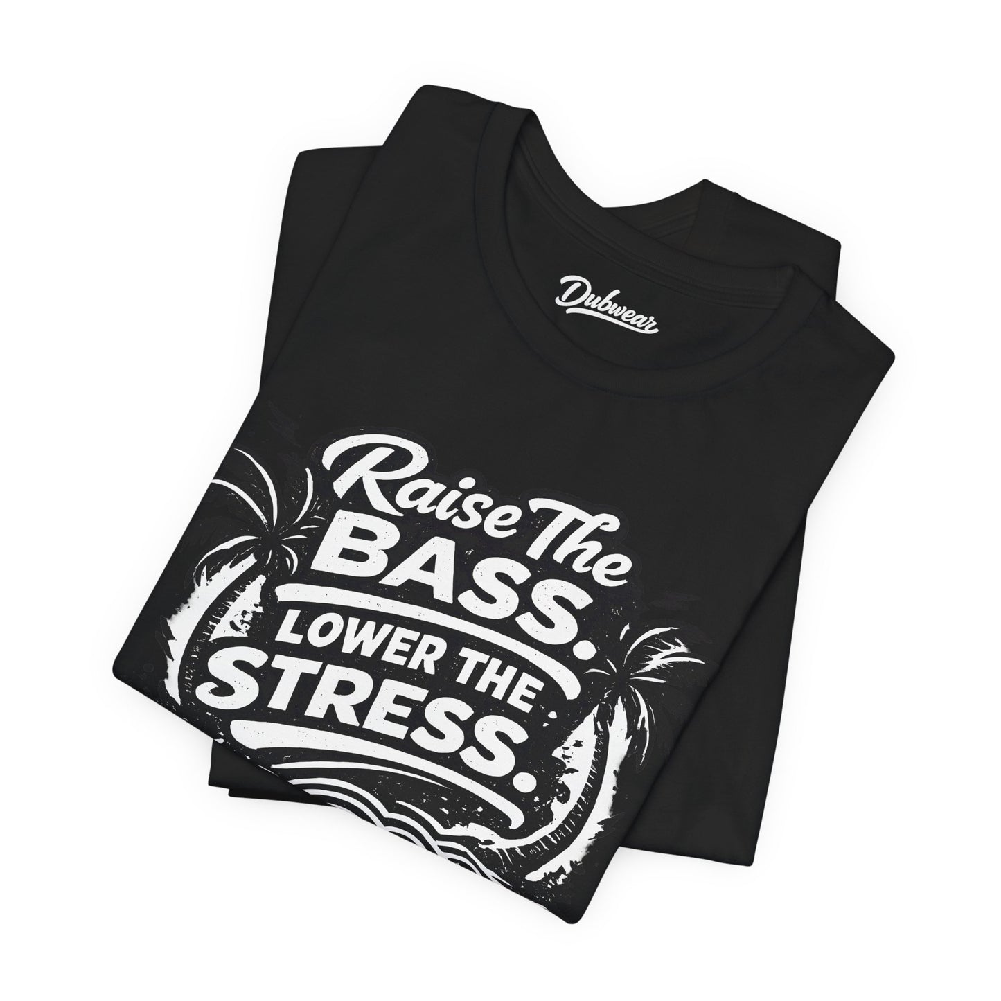 Raise The Bass Lower The Stress — Short Sleeve Shirt