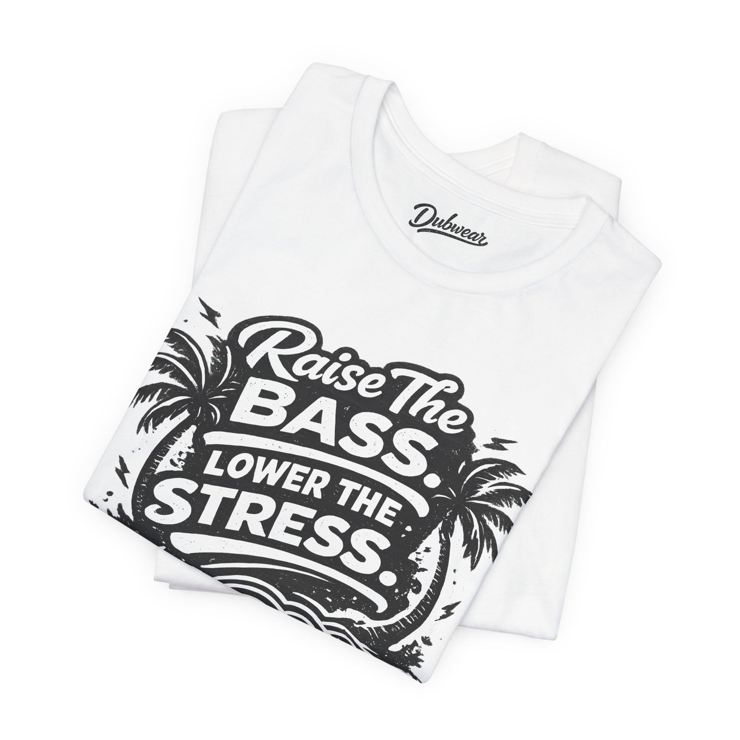 Raise The Bass Lower The Stress — Short Sleeve Shirt