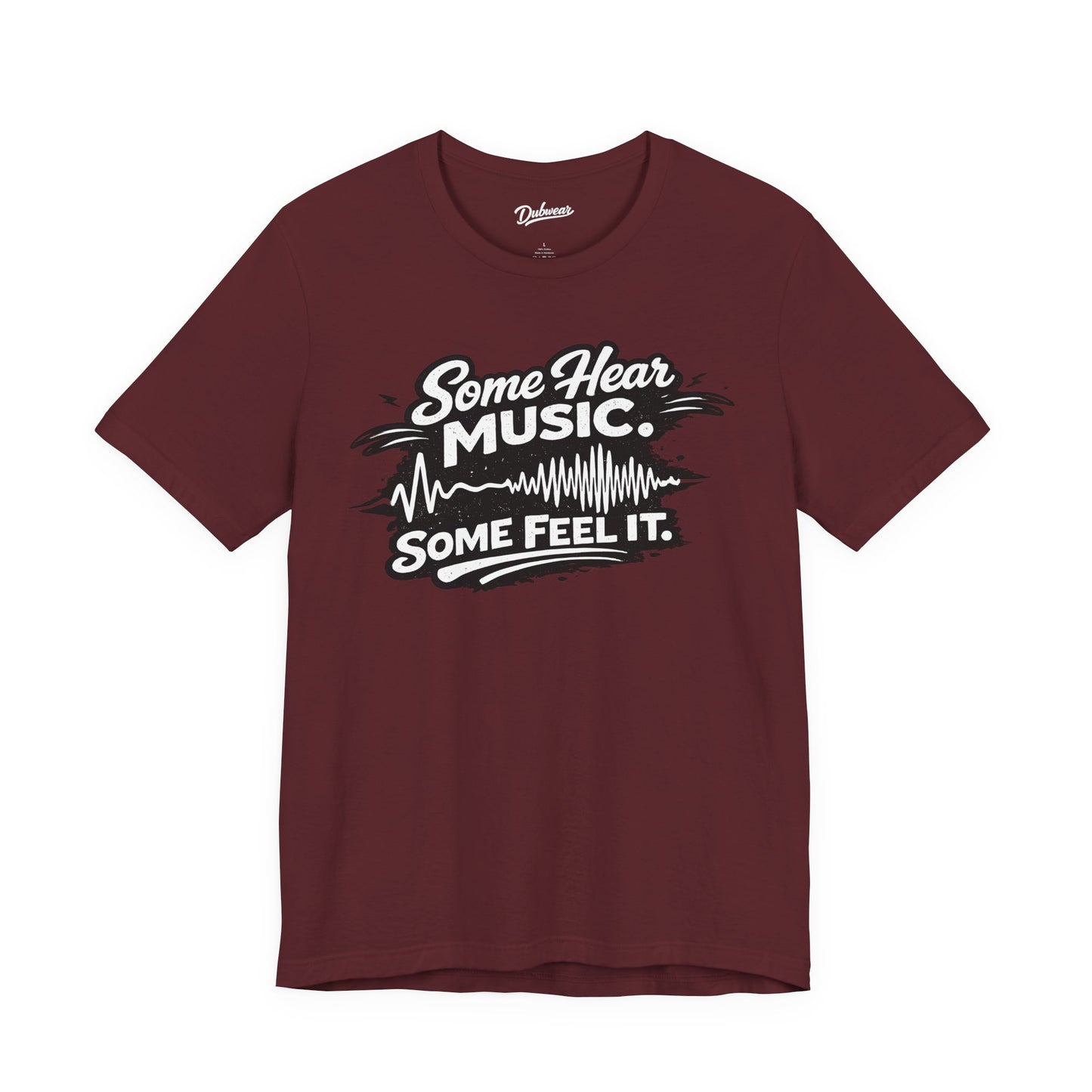 Some Hear Music Some Feel It — Short Sleeve Shirt