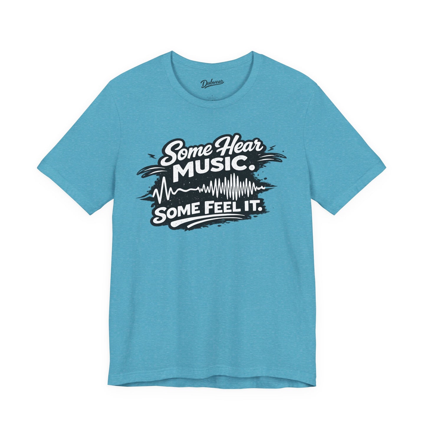 Some Hear Music Some Feel It — Short Sleeve Shirt