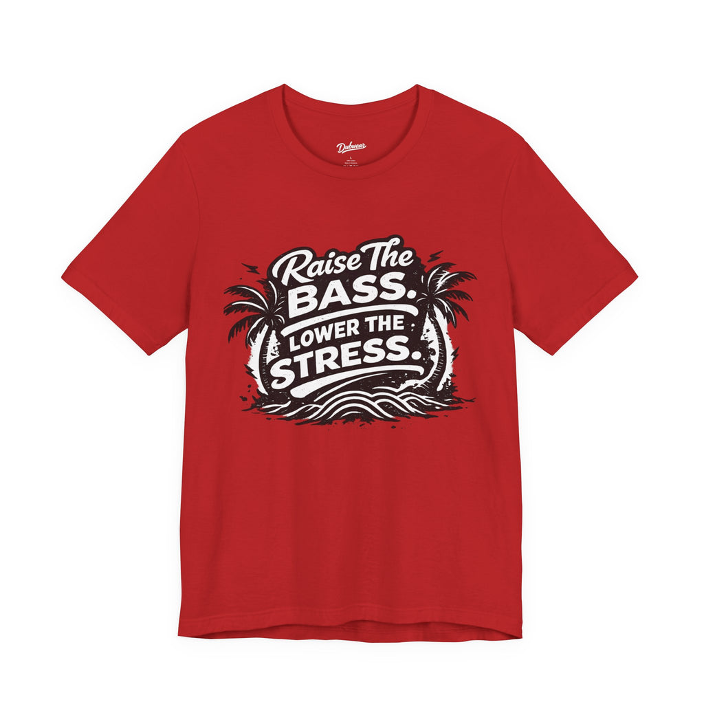 Raise The Bass Lower The Stress T-Shirt