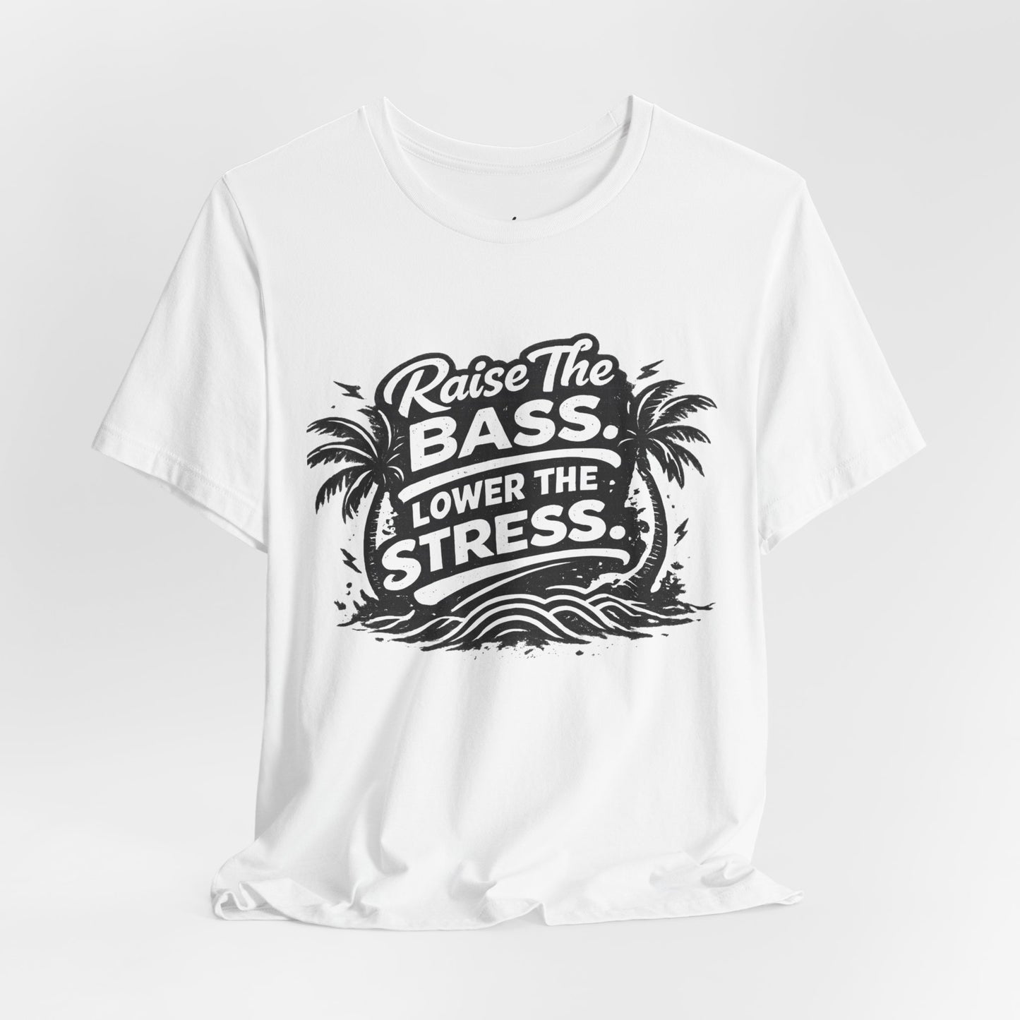 Raise The Bass Lower The Stress T-Shirt
