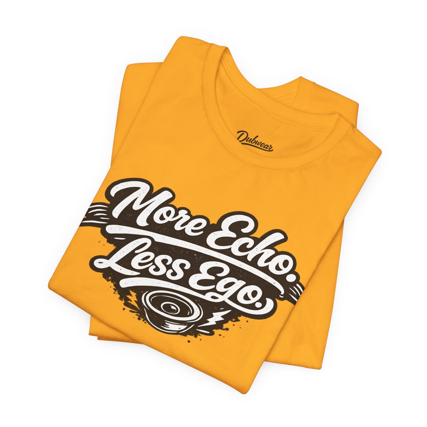 More Echo Less Ego T-Shirt