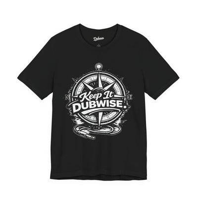 Keep It Dubwise — Short Sleeve Shirt
