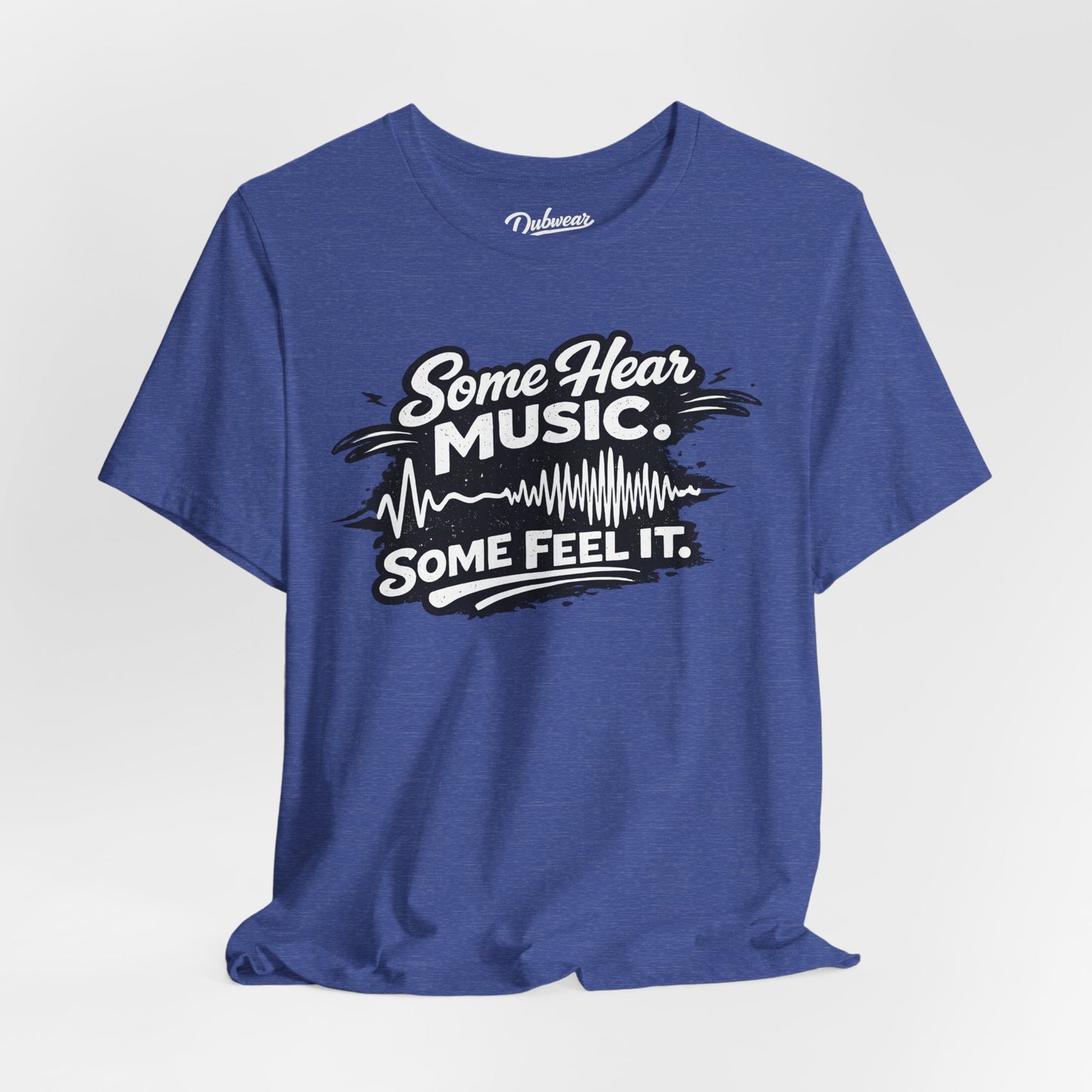 Some Hear Music Some Feel It — Short Sleeve Shirt