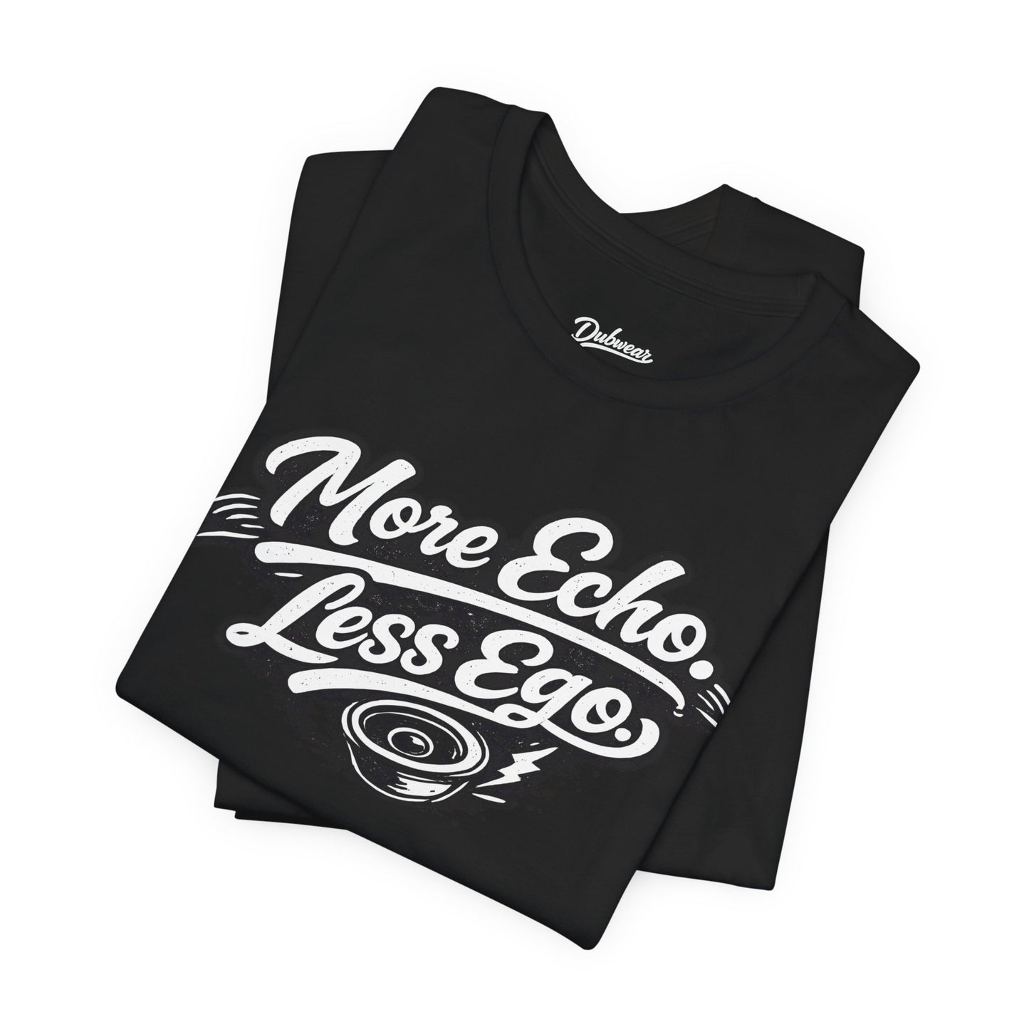 More Echo Less Ego T-Shirt