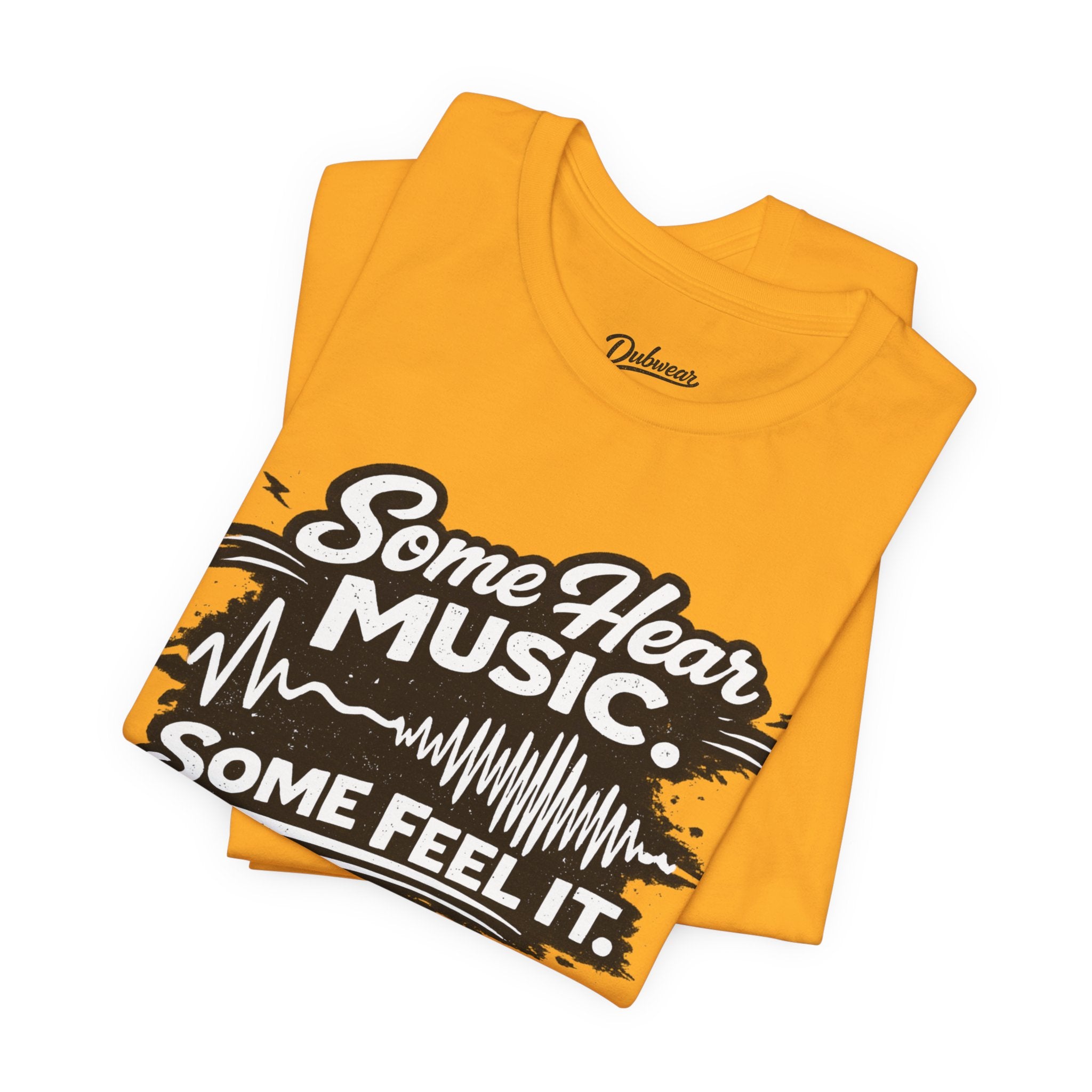 Some Hear Music Some Feel It T-Shirt