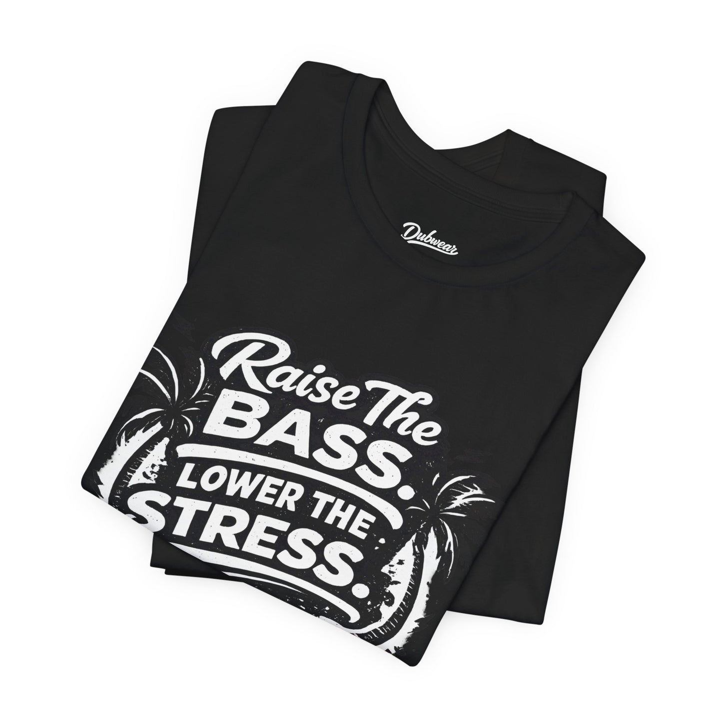 Raise The Bass Lower The Stress T-Shirt