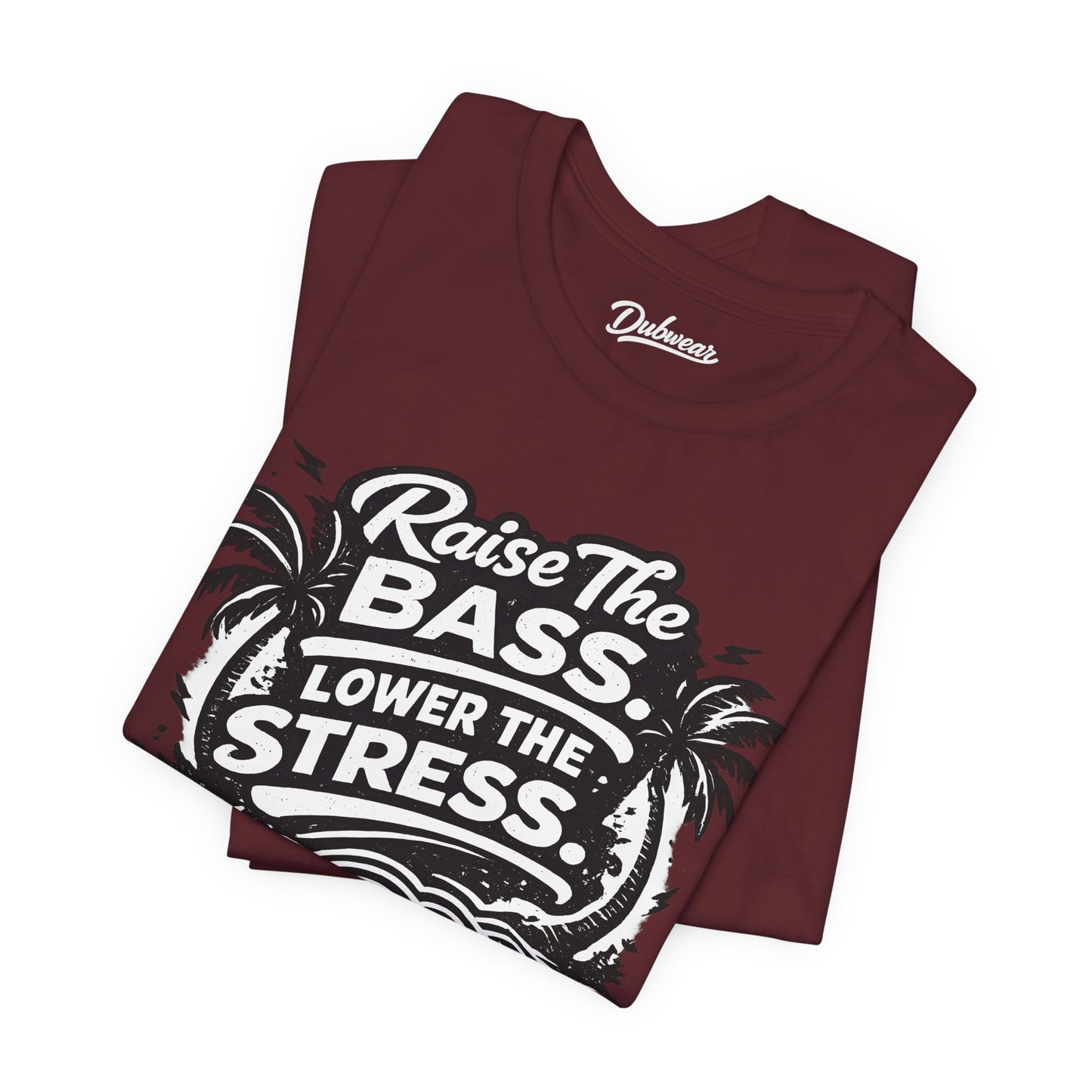 Raise The Bass Lower The Stress — Short Sleeve Shirt