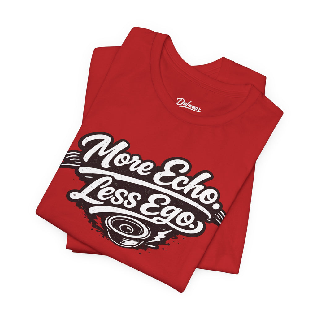 More Echo Less Ego T-Shirt