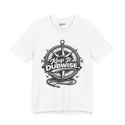 Keep It Dubwise — Short Sleeve Shirt