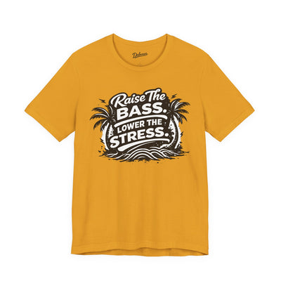 Raise The Bass Lower The Stress — Short Sleeve Shirt