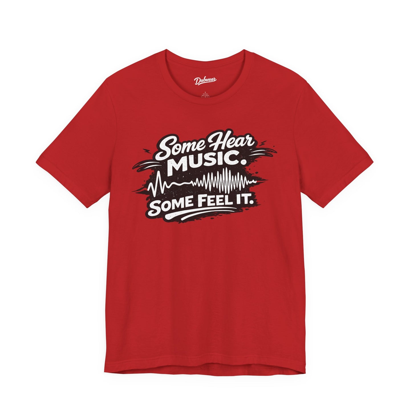 Some Hear Music Some Feel It — Short Sleeve Shirt